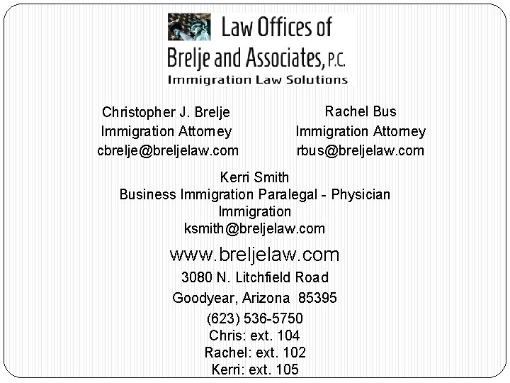 Christopher J. Brelje Immigration Attorney cbrelje@breljelaw. com Rachel Bus Immigration Attorney rbus@breljelaw. com Kerri