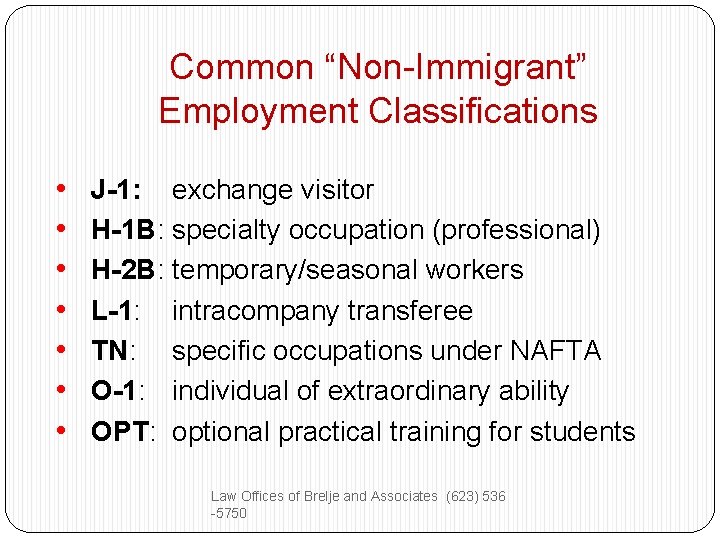  • • Common “Non-Immigrant” Employment Classifications J-1: exchange visitor H-1 B: specialty occupation