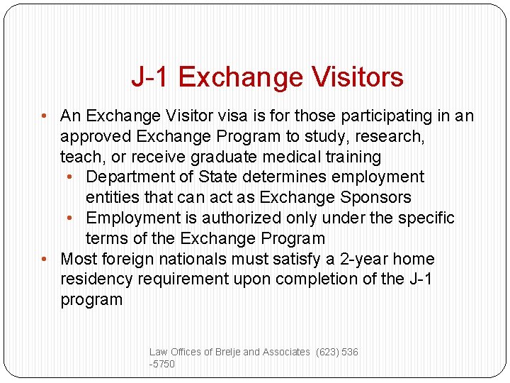J-1 Exchange Visitors • An Exchange Visitor visa is for those participating in an