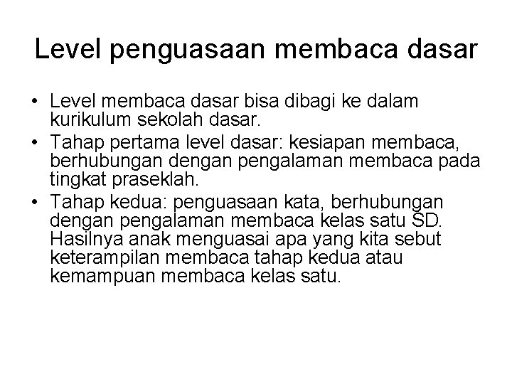 Level penguasaan membaca dasar • Level membaca dasar bisa dibagi ke dalam kurikulum sekolah Level penguasaan membaca dasar • Level membaca dasar bisa dibagi ke dalam kurikulum sekolah