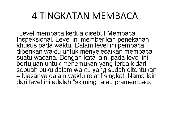 4 TINGKATAN MEMBACA Level membaca kedua disebut Membaca Inspeksional. Level ini memberikan penekanan khusus