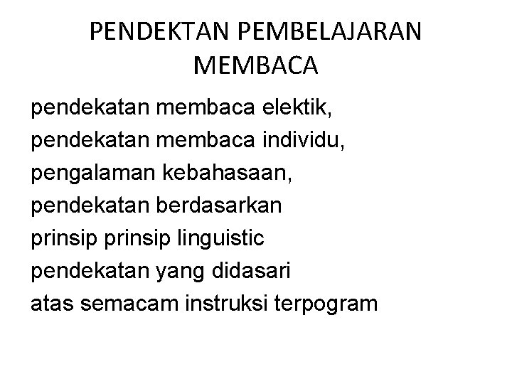 PENDEKTAN PEMBELAJARAN MEMBACA pendekatan membaca elektik, pendekatan membaca individu, pengalaman kebahasaan, pendekatan berdasarkan prinsip