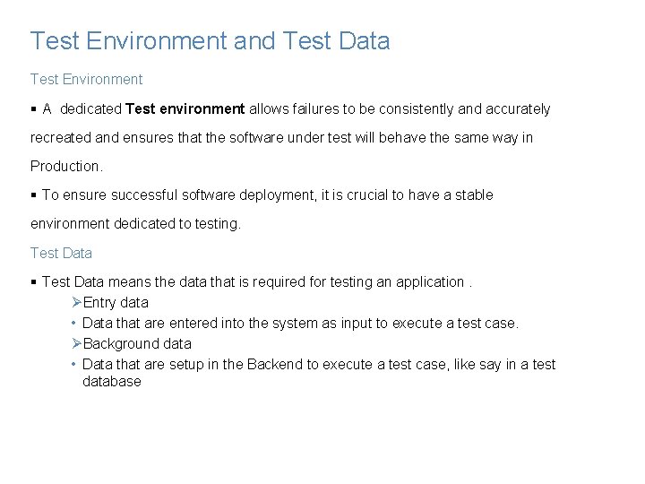 Test Environment and Test Data Test Environment § A dedicated Test environment allows failures