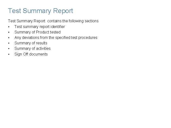 Test Summary Report contains the following sections • Test summary report identifier • Summary