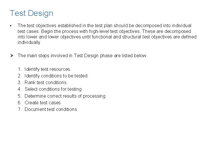 Test Design • The test objectives established in the test plan should be decomposed