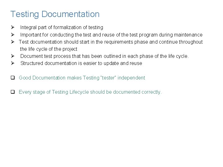 Testing Documentation Ø Integral part of formalization of testing Ø Important for conducting the