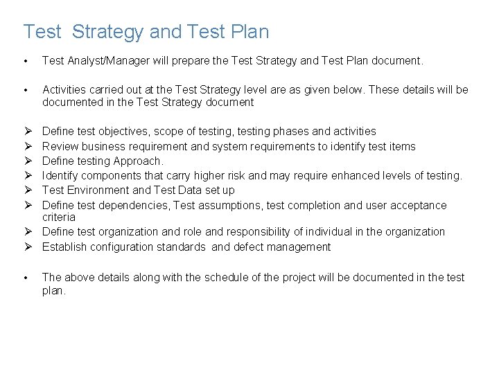 Test Strategy and Test Plan • Test Analyst/Manager will prepare the Test Strategy and