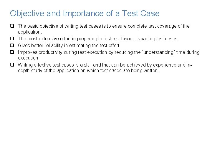 Objective and Importance of a Test Case q The basic objective of writing test