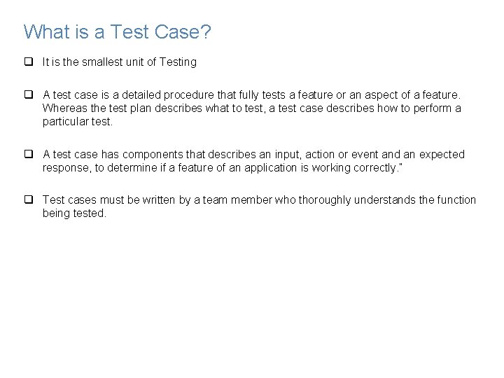 What is a Test Case? q It is the smallest unit of Testing q