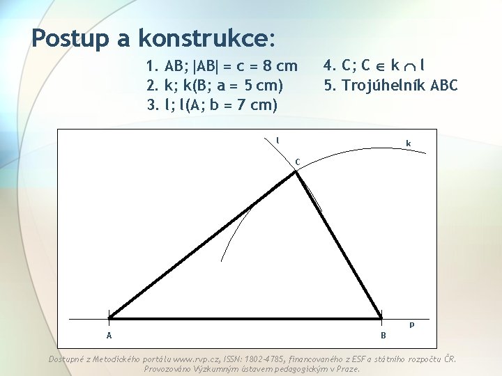 Postup a konstrukce: 1. AB; AB = c = 8 cm 2. k; k(B;