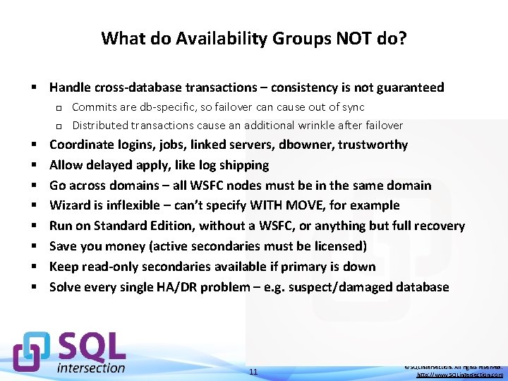 What do Availability Groups NOT do? § Handle cross-database transactions – consistency is not