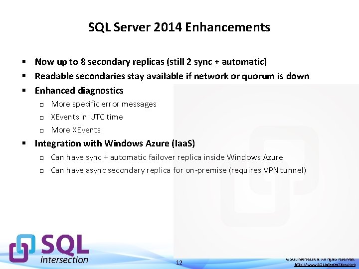 SQL Server 2014 Enhancements § Now up to 8 secondary replicas (still 2 sync