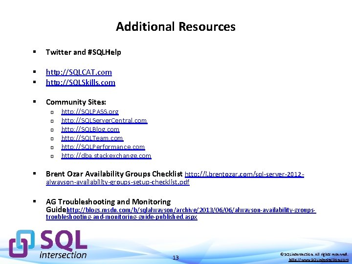 Additional Resources § Twitter and #SQLHelp § § http: //SQLCAT. com http: //SQLSkills. com