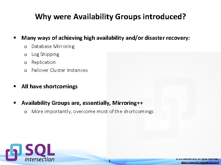 Why were Availability Groups introduced? § Many ways of achieving high availability and/or disaster