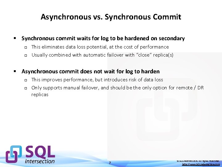 Asynchronous vs. Synchronous Commit § Synchronous commit waits for log to be hardened on