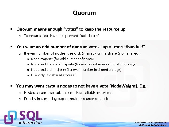 Quorum § Quorum means enough “votes” to keep the resource up o To ensure