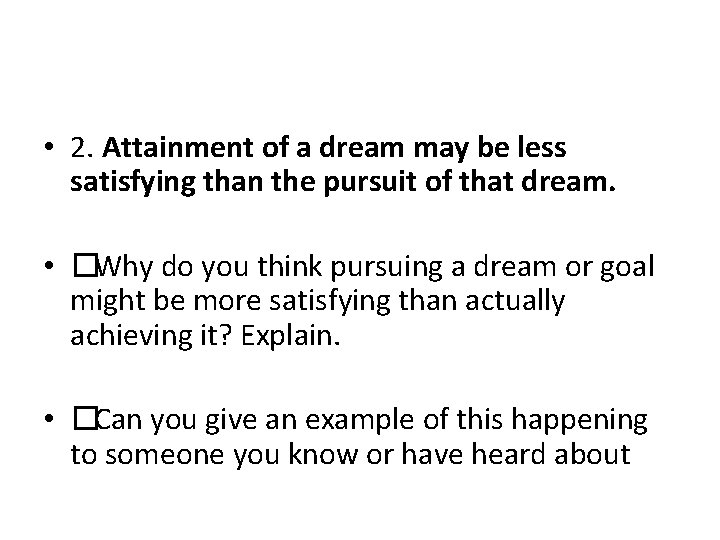  • 2. Attainment of a dream may be less satisfying than the pursuit