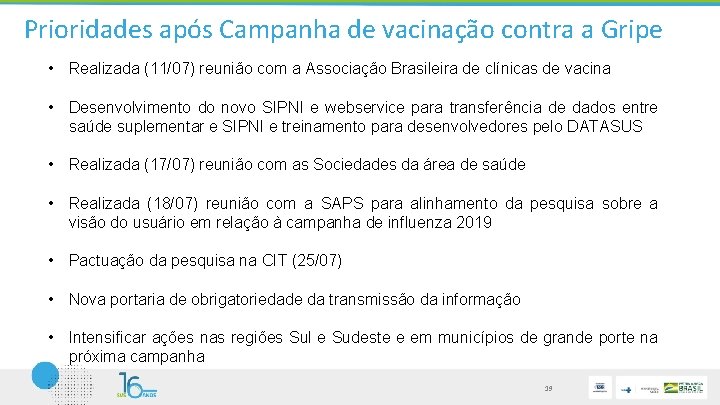 Prioridades após Campanha de vacinação contra a Gripe • Realizada (11/07) reunião com a