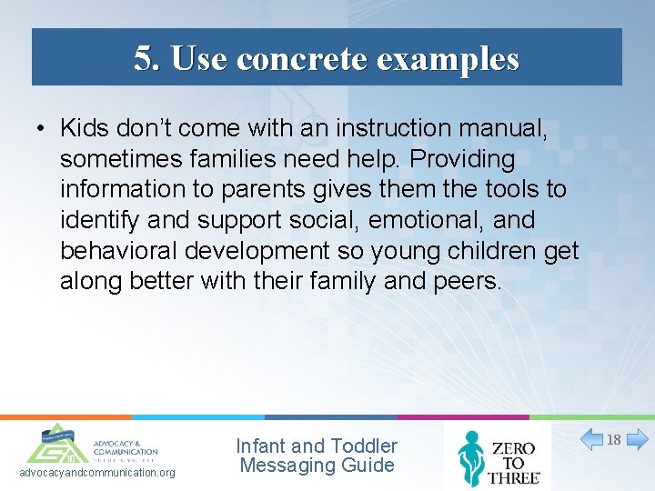5. Use concrete examples • Kids don’t come with an instruction manual, sometimes families