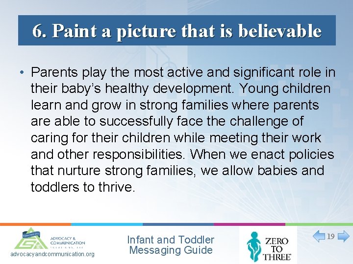 6. Paint a picture that is believable • Parents play the most active and