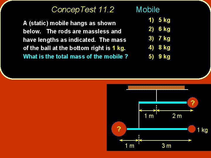 Concep. Test 11. 2 Mobile A (static) mobile hangs as shown below. The rods