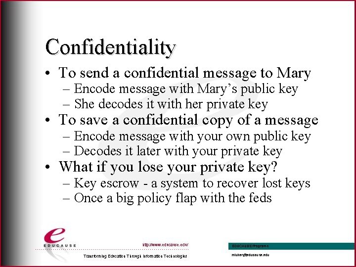 Confidentiality • To send a confidential message to Mary – Encode message with Mary’s