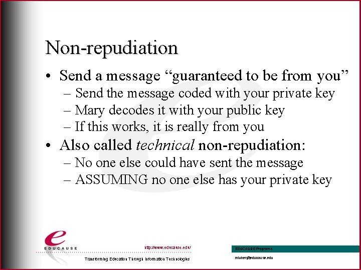 Non-repudiation • Send a message “guaranteed to be from you” – Send the message
