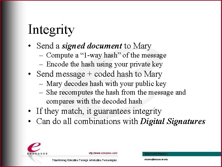 Integrity • Send a signed document to Mary – Compute a “ 1 -way