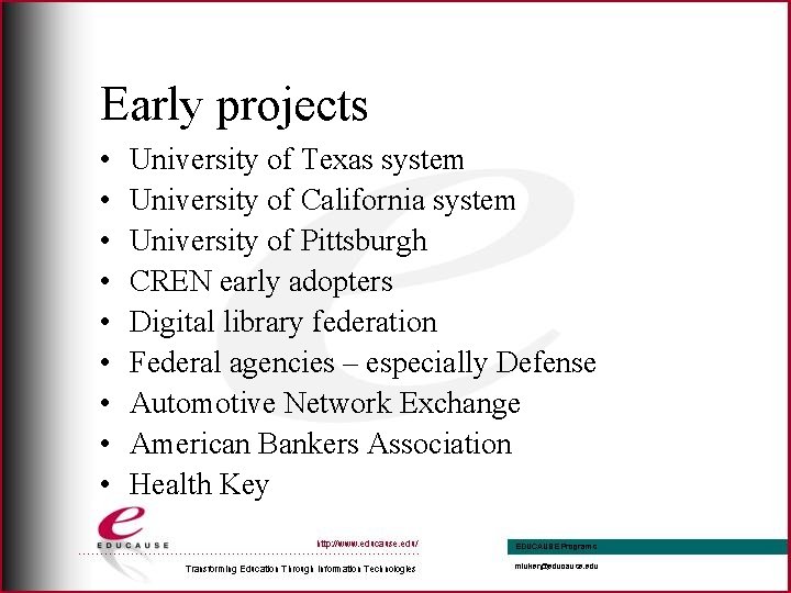 Early projects • • • University of Texas system University of California system University
