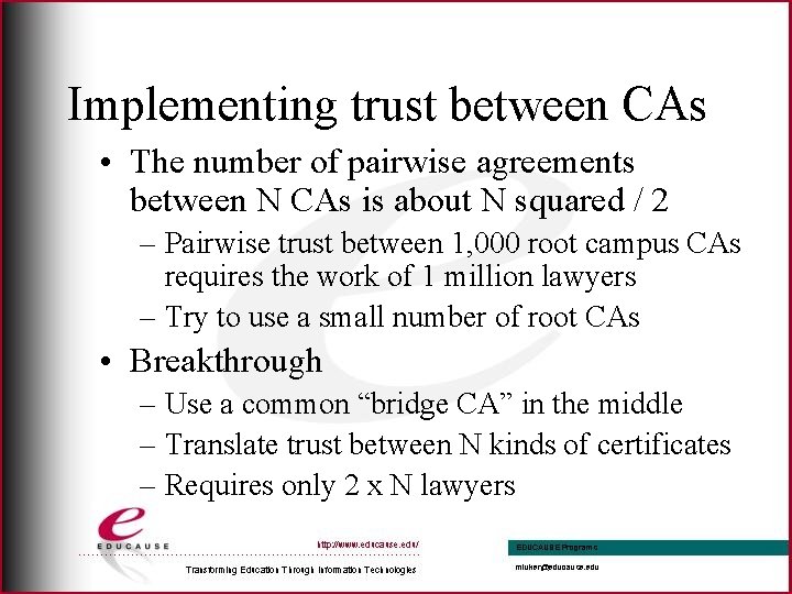 Implementing trust between CAs • The number of pairwise agreements between N CAs is