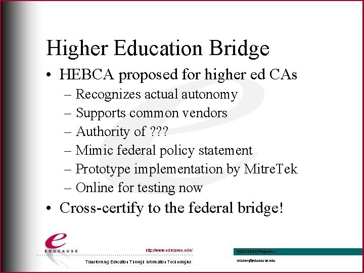 Higher Education Bridge • HEBCA proposed for higher ed CAs – Recognizes actual autonomy