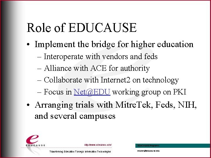 Role of EDUCAUSE • Implement the bridge for higher education – Interoperate with vendors
