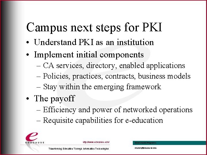 Campus next steps for PKI • Understand PKI as an institution • Implement initial