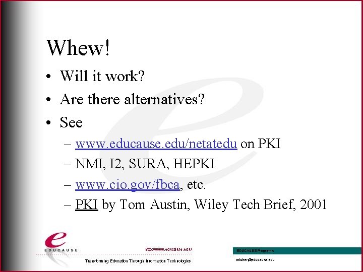 Whew! • Will it work? • Are there alternatives? • See – www. educause.