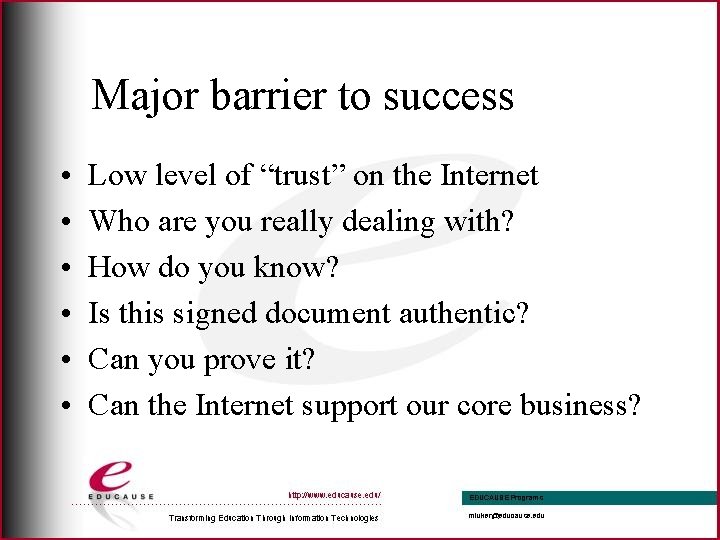 Major barrier to success • • • Low level of “trust” on the Internet