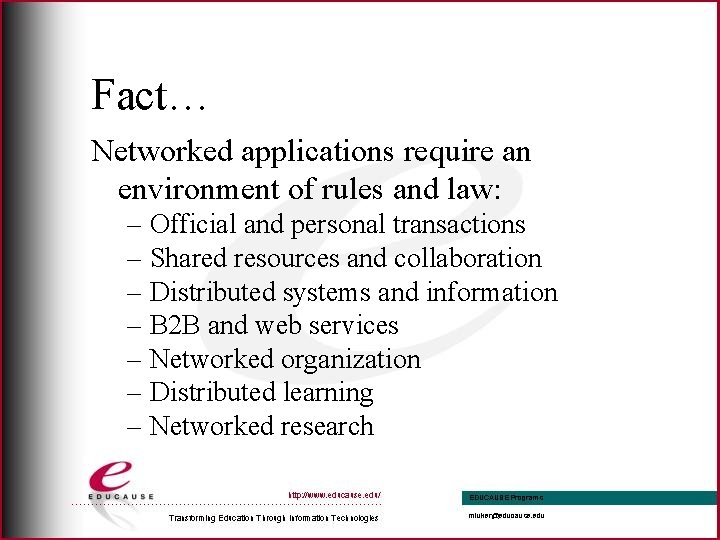 Fact… Networked applications require an environment of rules and law: – Official and personal