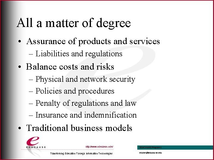 All a matter of degree • Assurance of products and services – Liabilities and