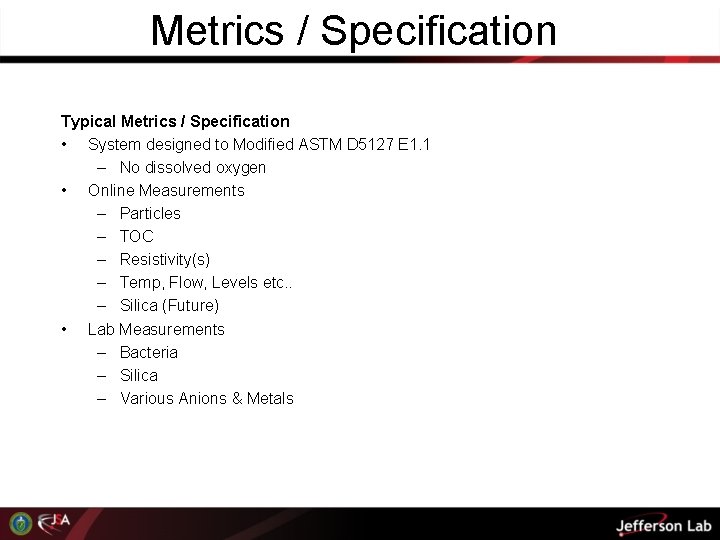 Metrics / Specification Typical Metrics / Specification • System designed to Modified ASTM D