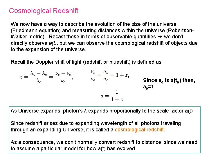 Cosmological Redshift We now have a way to describe the evolution of the size