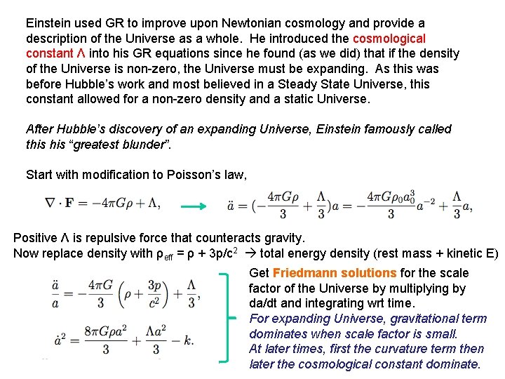 Einstein used GR to improve upon Newtonian cosmology and provide a description of the