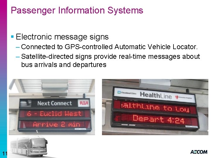 Passenger Information Systems § Electronic message signs – Connected to GPS-controlled Automatic Vehicle Locator.