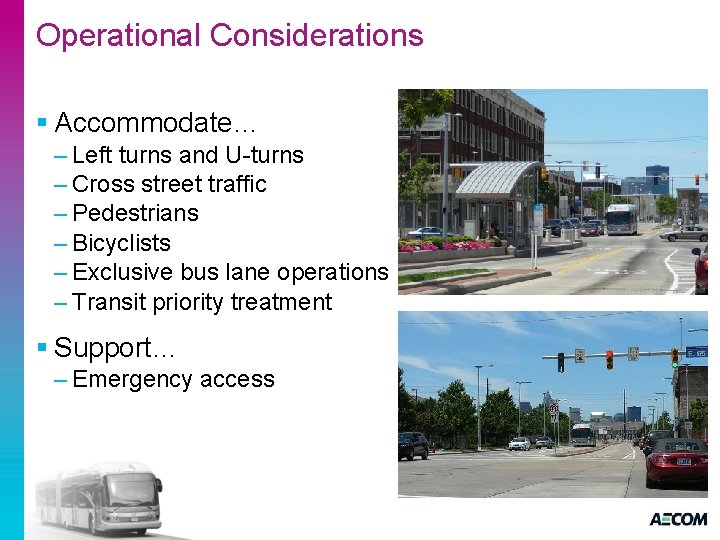 Operational Considerations § Accommodate… – Left turns and U-turns – Cross street traffic –