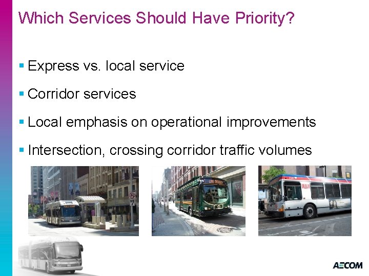 Which Services Should Have Priority? § Express vs. local service § Corridor services §