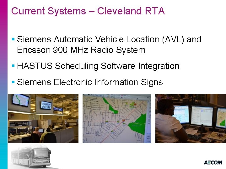 Current Systems – Cleveland RTA § Siemens Automatic Vehicle Location (AVL) and Ericsson 900