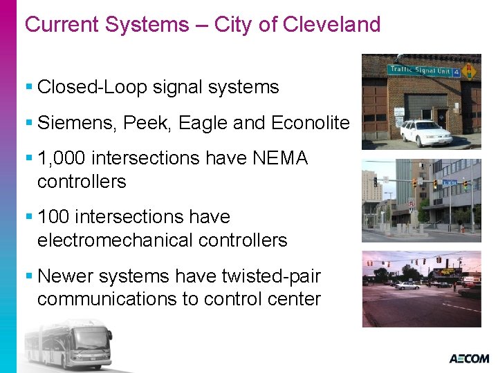 Current Systems – City of Cleveland § Closed-Loop signal systems § Siemens, Peek, Eagle
