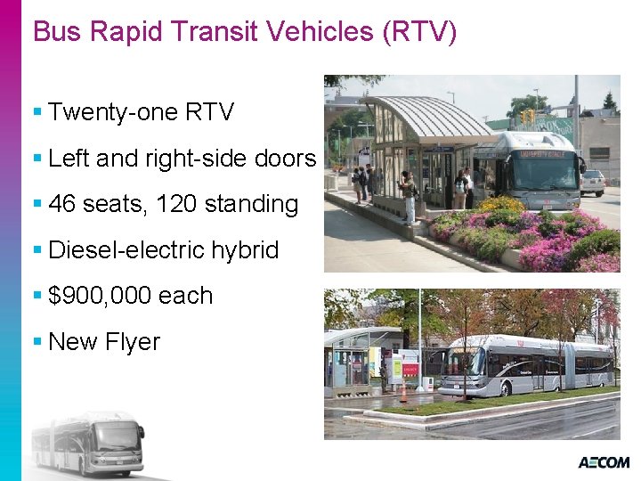 Bus Rapid Transit Vehicles (RTV) § Twenty-one RTV § Left and right-side doors §