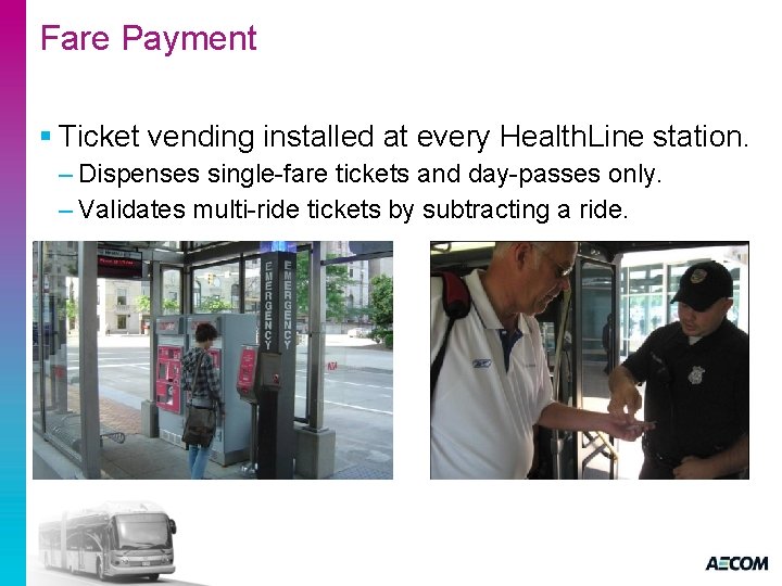 Fare Payment § Ticket vending installed at every Health. Line station. – Dispenses single-fare