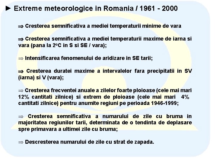 ► Extreme meteorologice in Romania / 1961 - 2000 Cresterea semnificativa a mediei temperaturii ► Extreme meteorologice in Romania / 1961 - 2000 Cresterea semnificativa a mediei temperaturii
