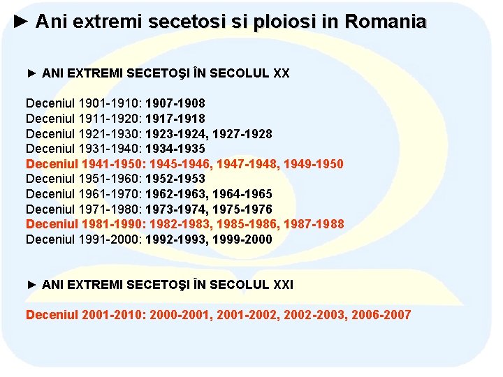 ► Ani extremi secetosi si ploiosi in Romania ► ANI EXTREMI SECETOŞI ÎN SECOLUL ► Ani extremi secetosi si ploiosi in Romania ► ANI EXTREMI SECETOŞI ÎN SECOLUL