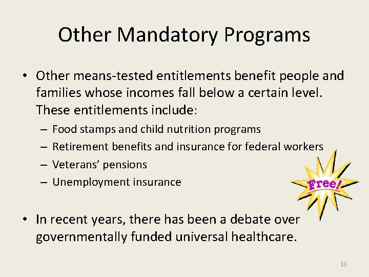 Other Mandatory Programs • Other means-tested entitlements benefit people and families whose incomes fall